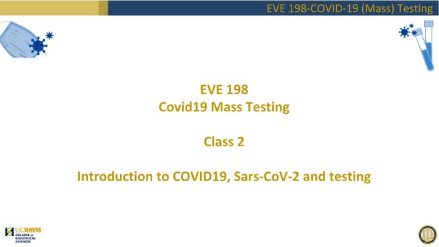 EVE198 Fall2020 "Covid Mass Testing" Class 2: Viruses, COIVD and Testing