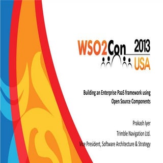 WSO2Con US 2013 - Building an Enterprise PaaS Framework using Open Source Com...