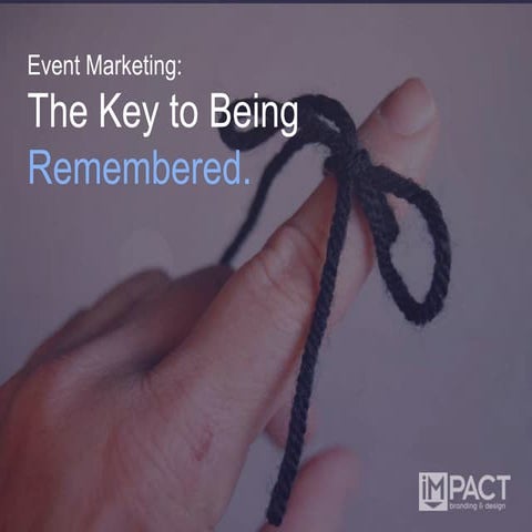 Event Marketing: The Key to Being Remembered