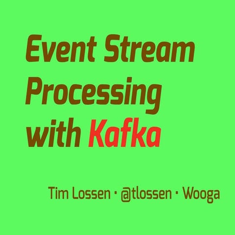 Event Stream Processing with Kafka (Berlin Buzzwords 2012)