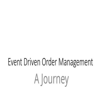 Event Driven Order Management a journey v1.pptx