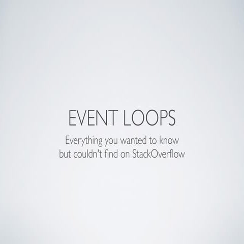 A Gentle Introduction to Event Loops | PPT