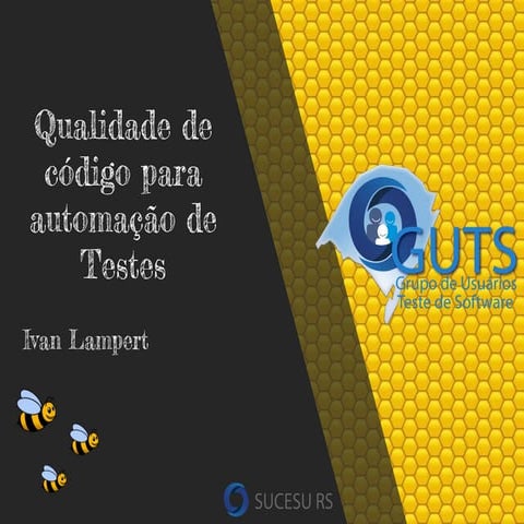 [GUTS-RS] Evento Abril 2018 - Qualidade de código para automação de testes