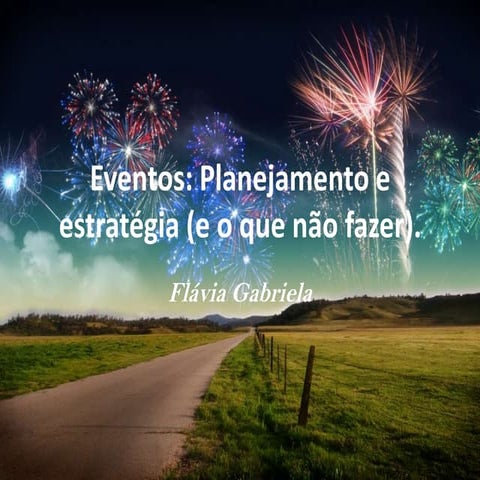 Eventos: Organização, Estratégia (e o que não fazer)