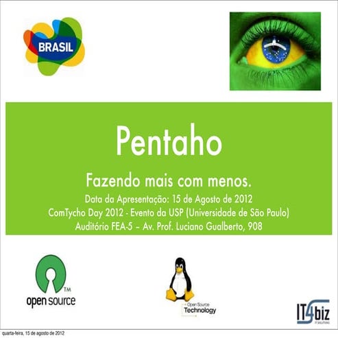 Palestra na FEA USP - Pentaho: Fazendo mais com menos - Evento ComTycho Day 2012