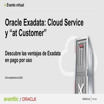 Evento virtual avanttic - Oracle Exadata: Cloud Service y “at Customer”. Desc...