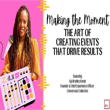 Making the Moment: The Art of Creating Events That Drive Results