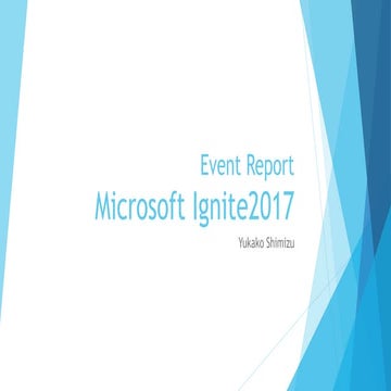 Event Report - Microsoft Ignite2017
