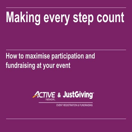 Making every step count: How to maximise participation and fundraising at you...