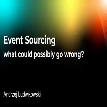 Event Sourcing - what could go wrong - Devoxx BE