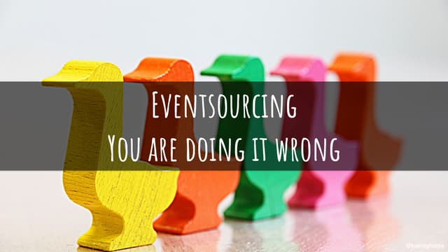 Event Sourcing - You are doing it wrong @ Devoxx