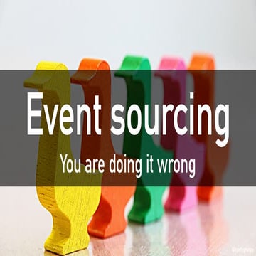 Eventsourcing you-are-doing-it-wrong-vxdparis