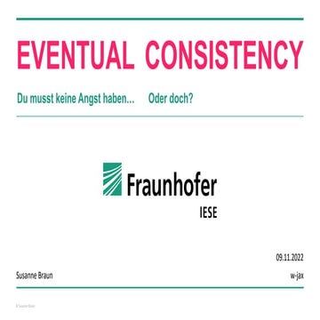 w-jax 2022: Eventual-Consistency-Du-musst-keine-Angst-haben-Final.pdf