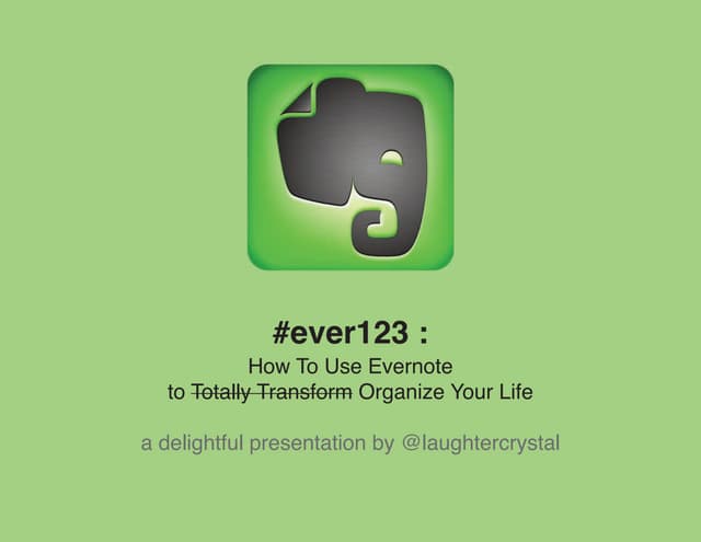 #ever123: How To Use Evernote to Organize Your Life
