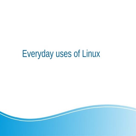 Everyday uses of linux  