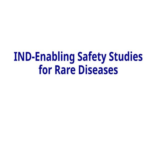 EveryLife-Rare-Disease-Workshop-IND-Enabling-Safety-Final.ppt