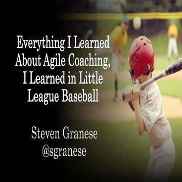 Everything I Learned About Agile Coaching, I Learned in Little League Baseball