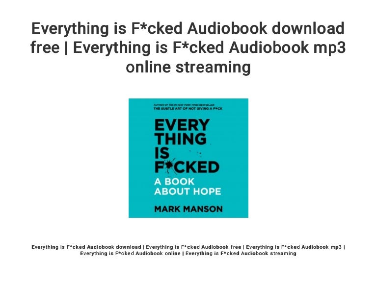 Everything Is F Cked Audiobook Download Free Everything Is F Cked A