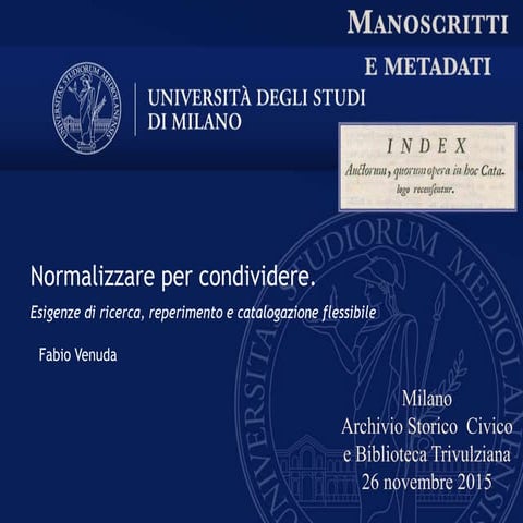 Normalizzare per condividere. Esigenze di ricerca, reperimento e catalogazion...