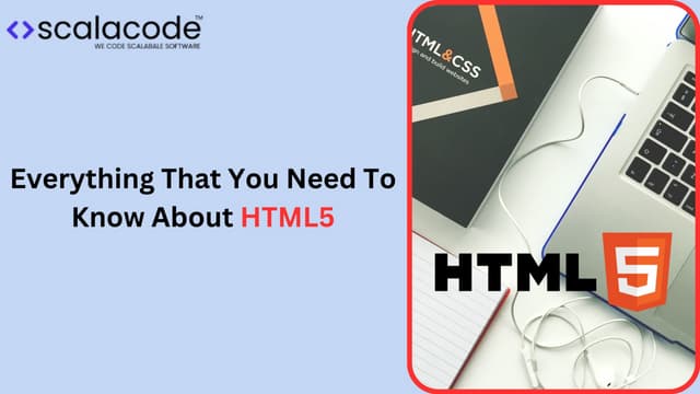 Everything That You Need To Know About HTML5