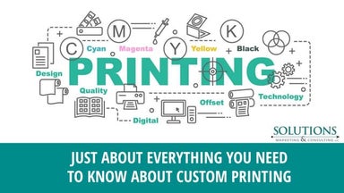 JUST ABOUT EVERYTHING YOU NEED TO KNOW ABOUT CUSTOM PRINTING