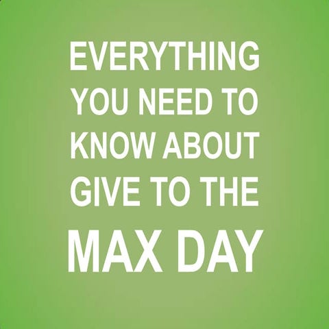 Everything you need to know about give to the max day 2013 slideshare
