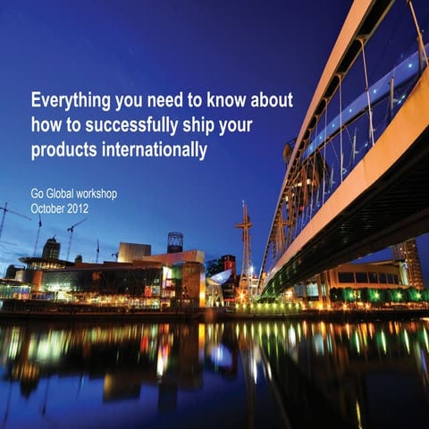 Everything you need to know about successfully shipping your products interna...