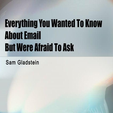 Everything you wanted to know about email