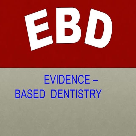 Evidence based dentistry