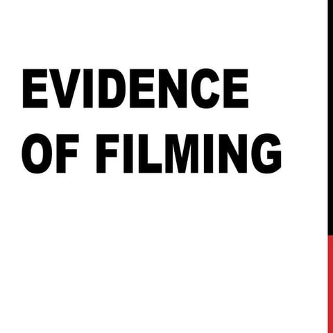 Evidence of filming 