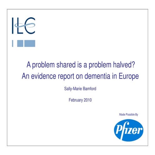 A problem shared is a problem halved? Evidence report on dementia in ...