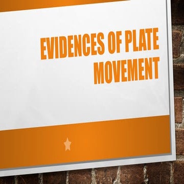 Evidences of Plate Movement. and Plate Tectonicspptx