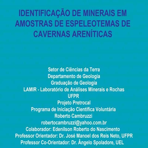 EVINCI UFPR - IDENTIFICAÇÃO DE MINERAIS EM ESPELEOTEMAS DE CAVERNAS ARENITICAS