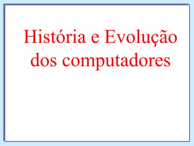 Evolução do Computador