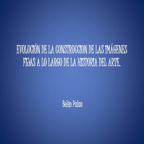 Evolución de la construccion de las imágenes fijas