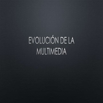 Evolución de la multimedia