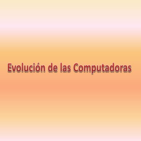 Evolución de las computadoras