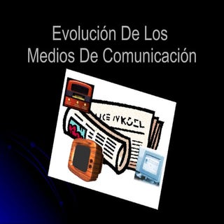Evolución de los medios de comunica...