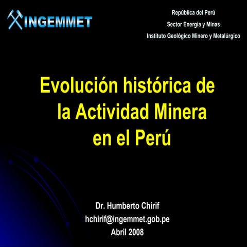 EVOLUCIÓN HISTÓRICA DE LA ACTIVIDAD MINERA EN EL PERÚ | PPT