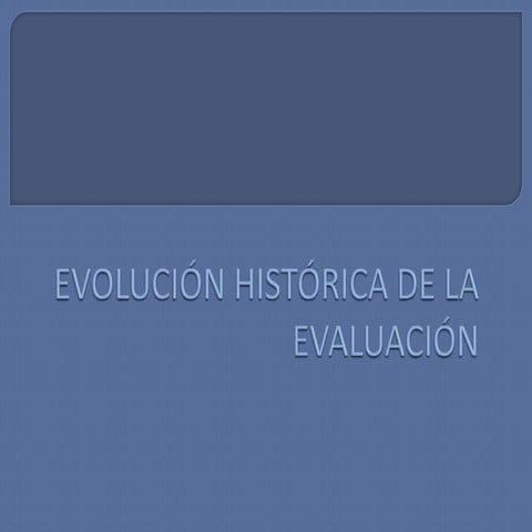 Evolución histórica de la evaluación