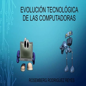 Evolución tecnológica de las computadoras