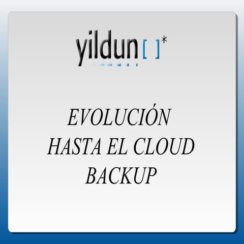 Evolucion hasta el Cloud Backup