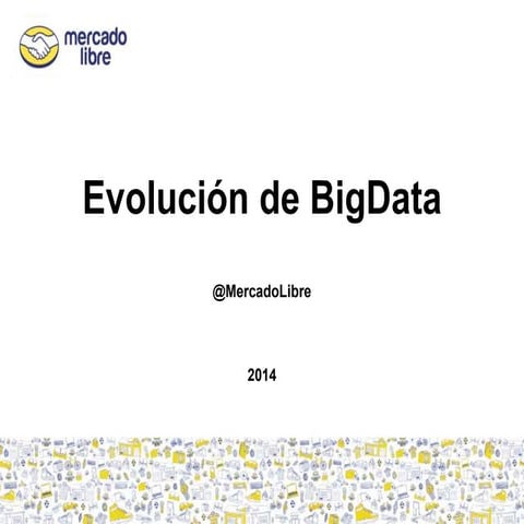 Evolucion de big data @ mercadolibre.com