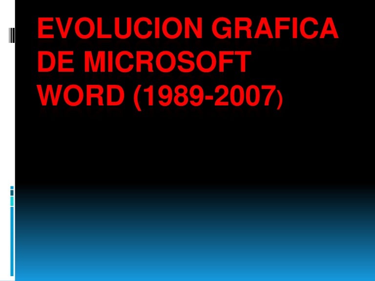 Evolucion grafica de microsoft word (1989 2007)