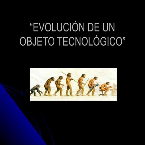 Evolucion objetos tecnologicos