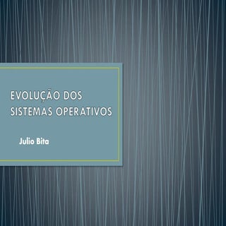Evolução dos sistemas operativos