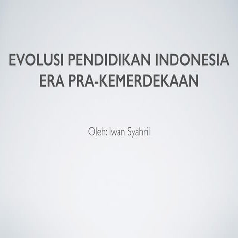 Evolusi Pendidikan Indonesia Era Pra Kemerdekaan