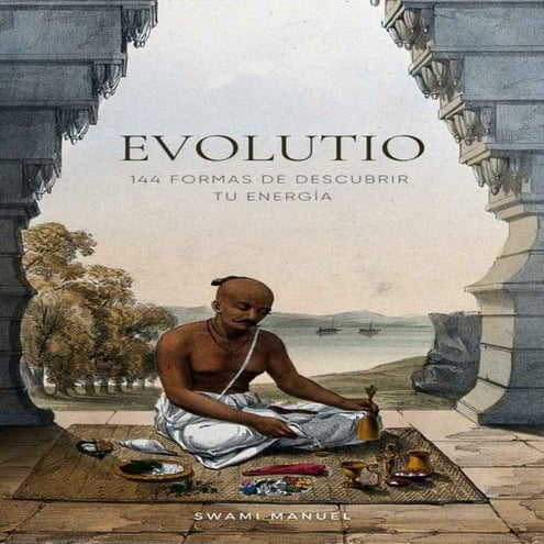 Evolutio 144 formas de descubrir tu energía (Spanish Edition) (Swami Manuel) ...