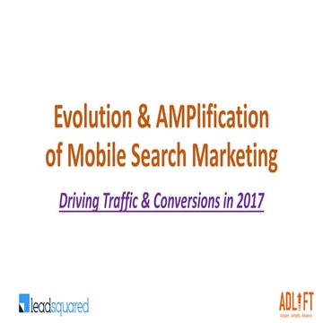 Evolution & AMPlification of Mobile Search Marketing [Driving Traffic & Conve...