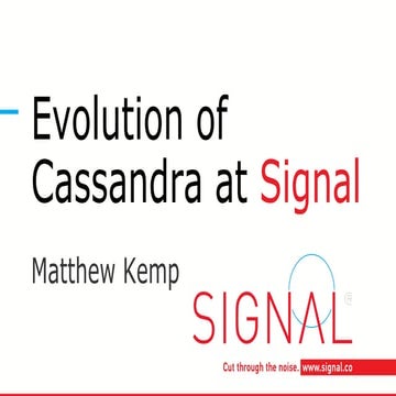 Cassandra Day Chicago 2015: The Evolution of Apache Cassandra at Signal